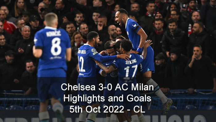 Chelsea 3-0 AC Milan Highlights and Goals - 5th Oct 2022 - CL