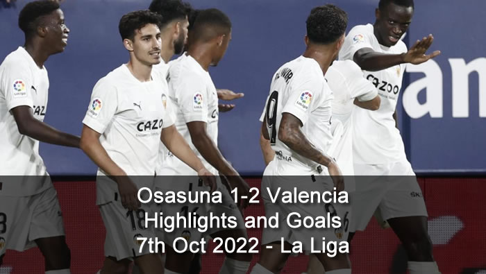 Osasuna 1-2 Valencia Highlights and Goals - 7th Oct 2022 - La Liga