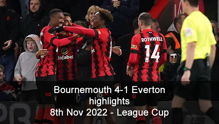 Bournemouth 4-1 Everton highlights - 8th Nov 2022 - League Cup
