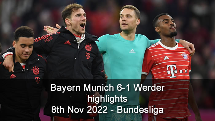 Bayern Munich 6-1 Werder highlights - 8th Nov 2022 - Bundesliga