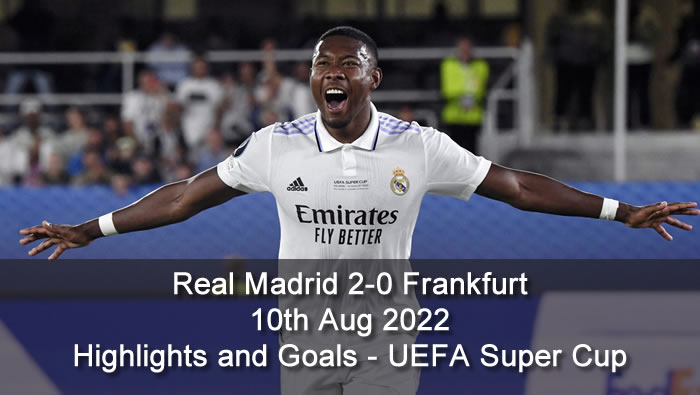 Real Madrid 2-0 Frankfurt - 10th Aug 2022 - Highlights and Goals - UEFA Super Cup - Final