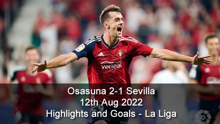 2-1 Osasuna vs Sevilla Highlights and Goals - 12th Aug 2022 - La Liga