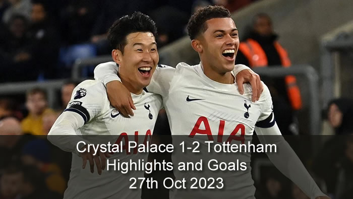 Crystal Palace 1-2 Tottenham Highlights and Goals - 27th Oct 2023 - EPL