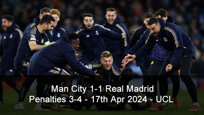 Man City 1-1 Real Madrid - Penalties 3-4 - 17th Apr 2024 - UCL
