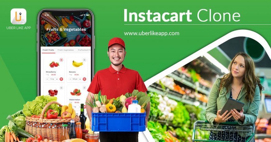 Uplift your grocery business with the Instacart clone script for maximum benefits