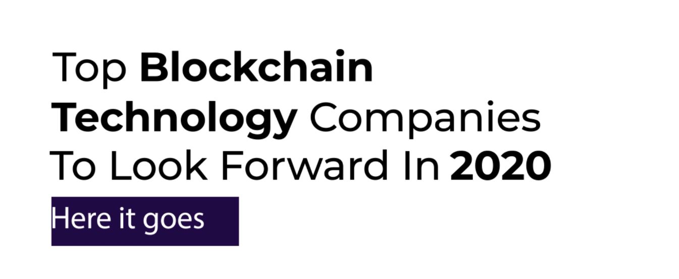 Top Blockchain Companies To Lookout For In 2020